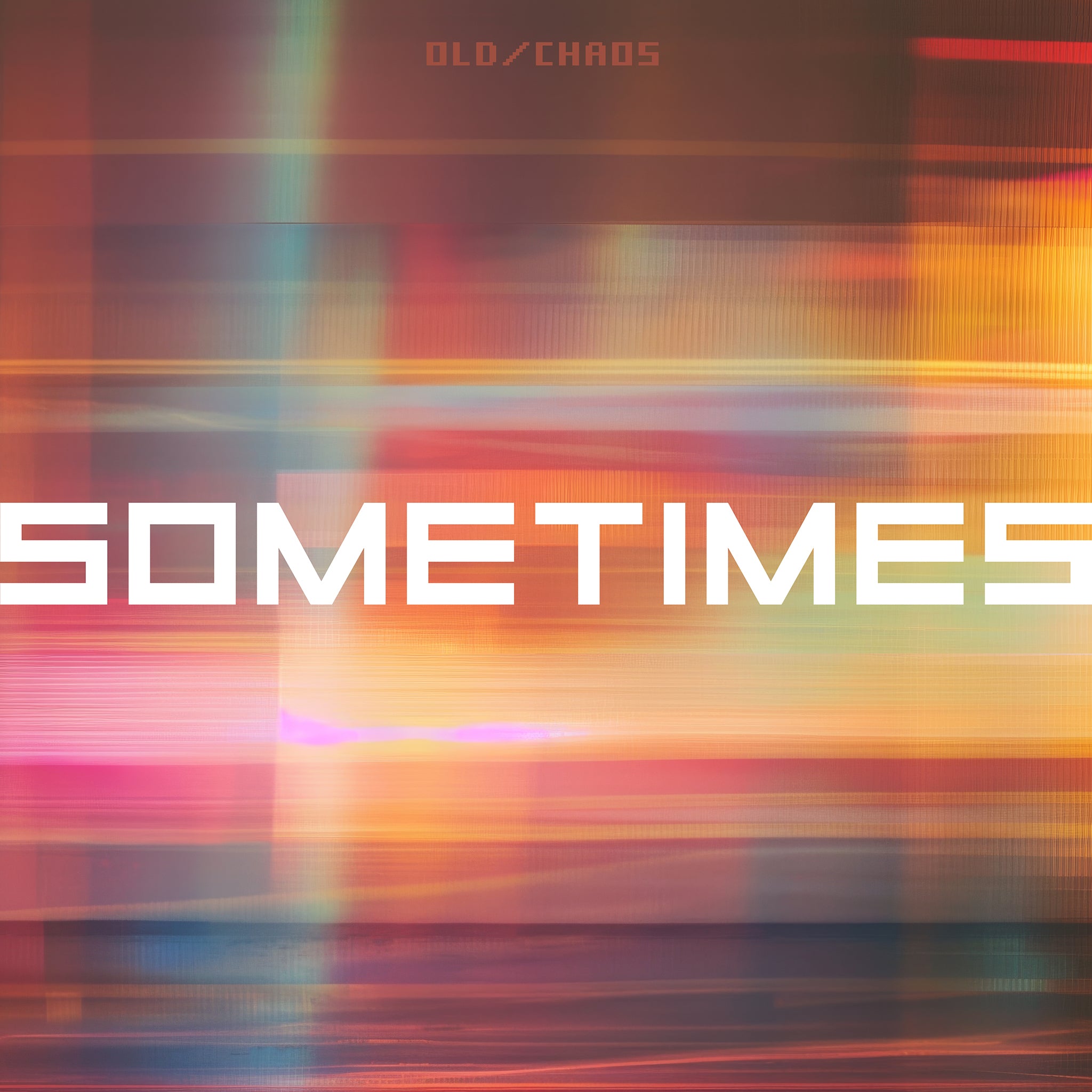 OLD/CHAOS - Sometimes